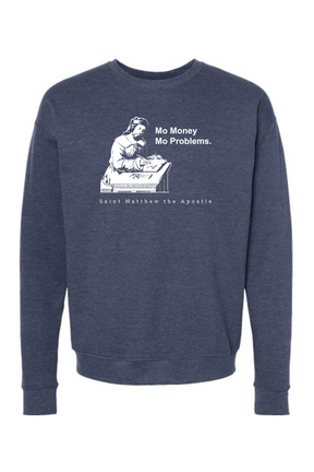 Mo Money Mo Problems - St. Matthew Crewneck Sweatshirt