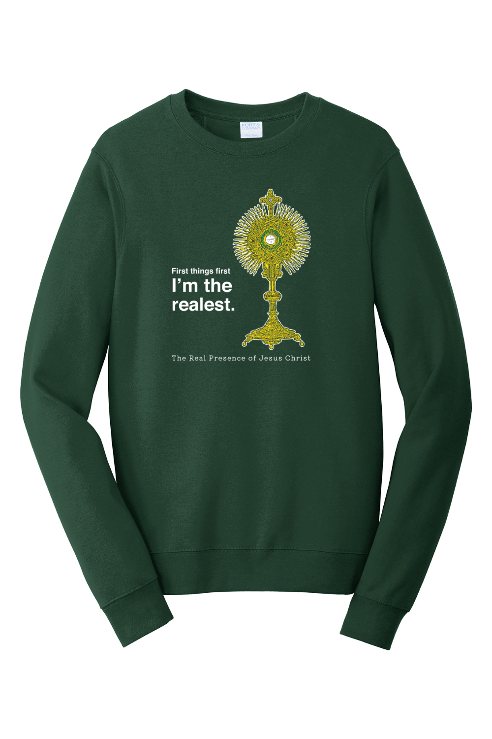 I'm the Realest – Real Presence of Christ in the Eucharist - Crewneck Sweatshirt