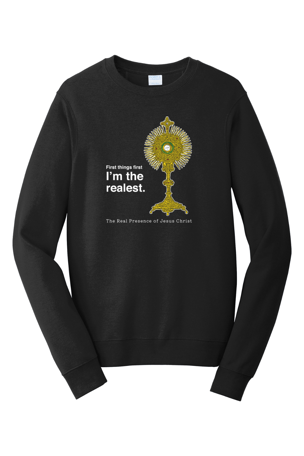 I'm the Realest – Real Presence of Christ in the Eucharist - Crewneck Sweatshirt