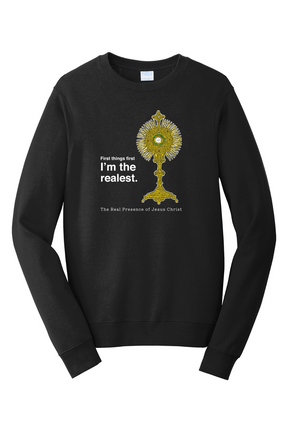I'm the Realest – Real Presence of Christ in the Eucharist - Crewneck Sweatshirt