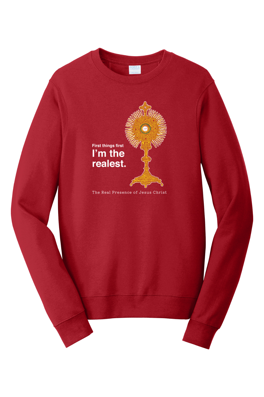 I'm the Realest – Real Presence of Christ in the Eucharist - Crewneck Sweatshirt