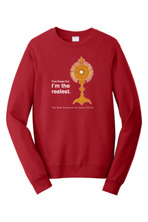 I'm the Realest – Real Presence of Christ in the Eucharist - Crewneck Sweatshirt