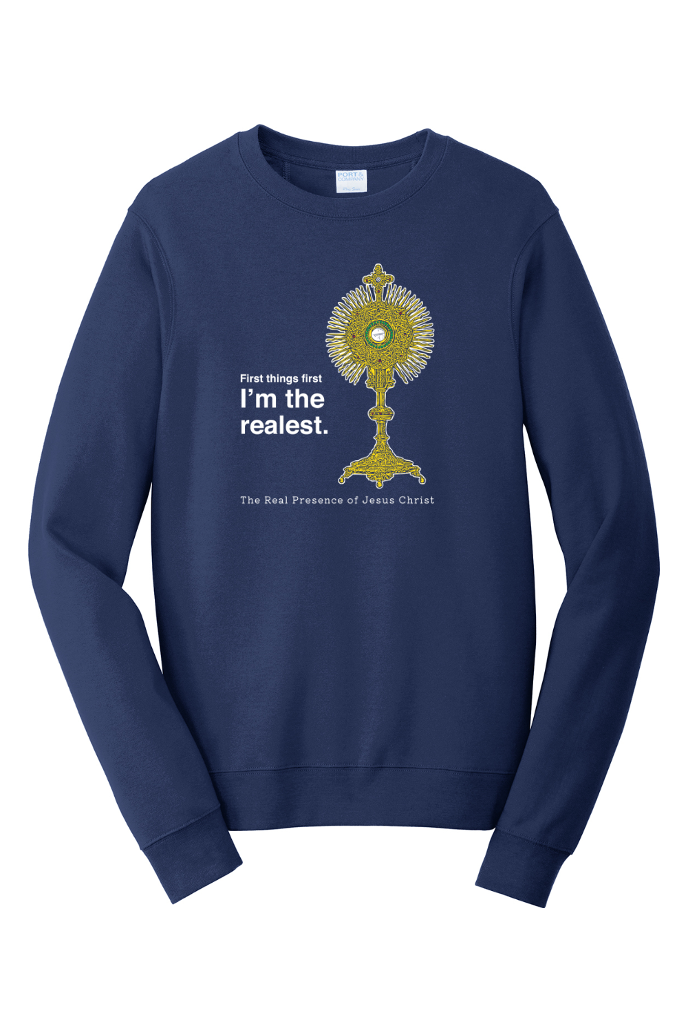 I'm the Realest – Real Presence of Christ in the Eucharist - Crewneck Sweatshirt