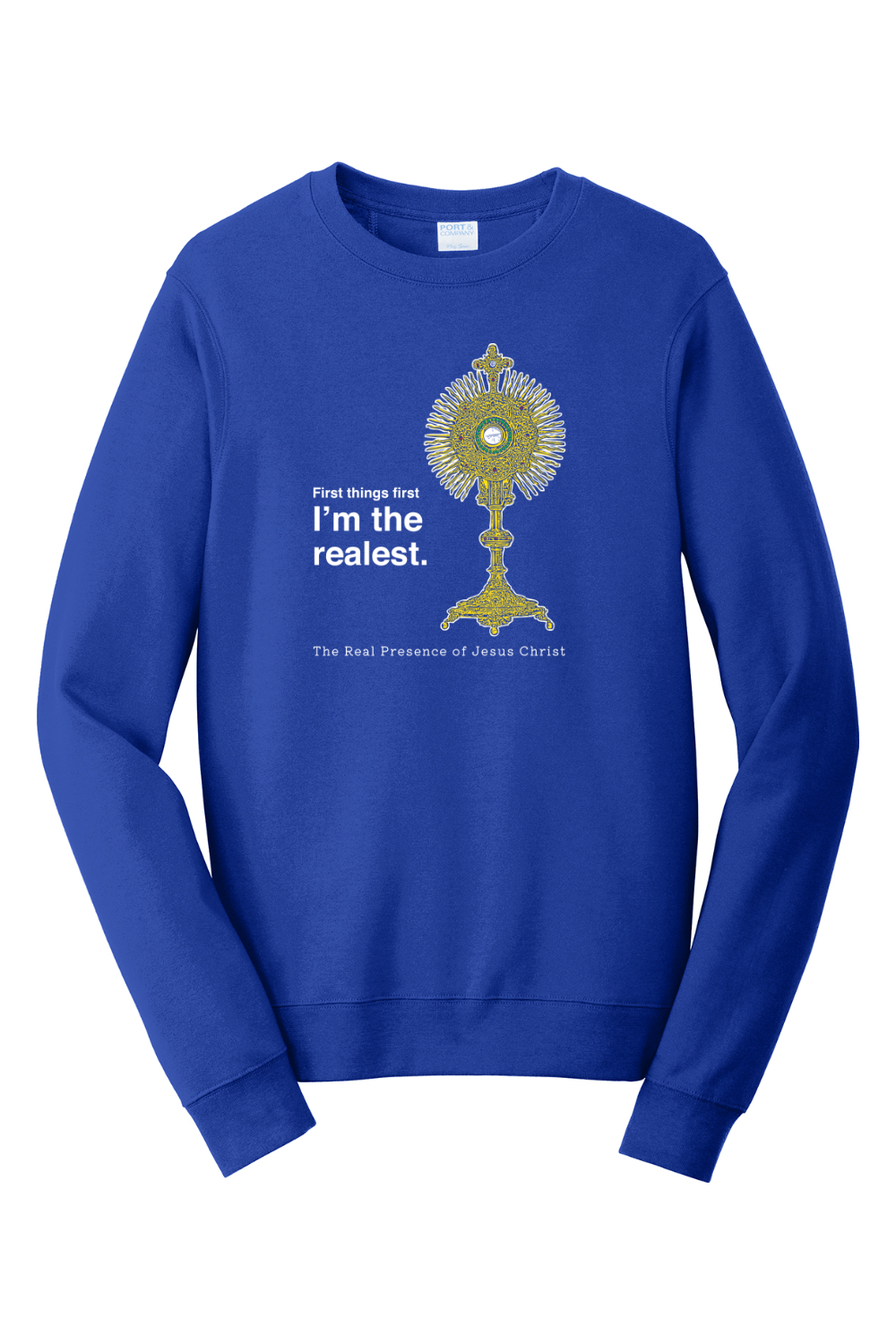 I'm the Realest – Real Presence of Christ in the Eucharist - Crewneck Sweatshirt
