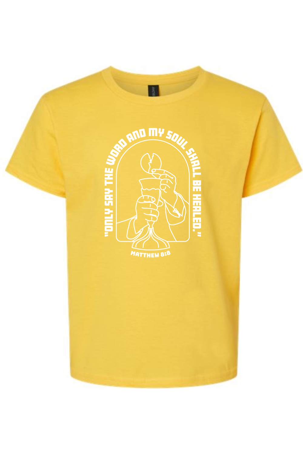 My Soul Shall Be Healed - Matthew 8:8 Youth T-Shirt