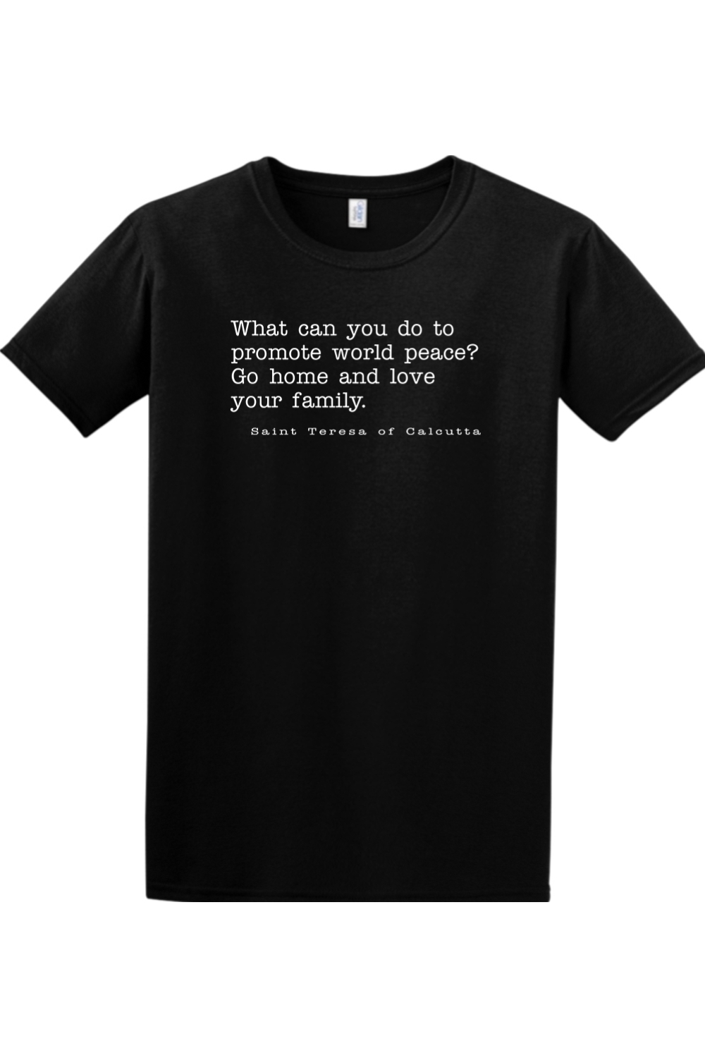 Love Your Family - St. Teresa of Calcutta - T-shirt