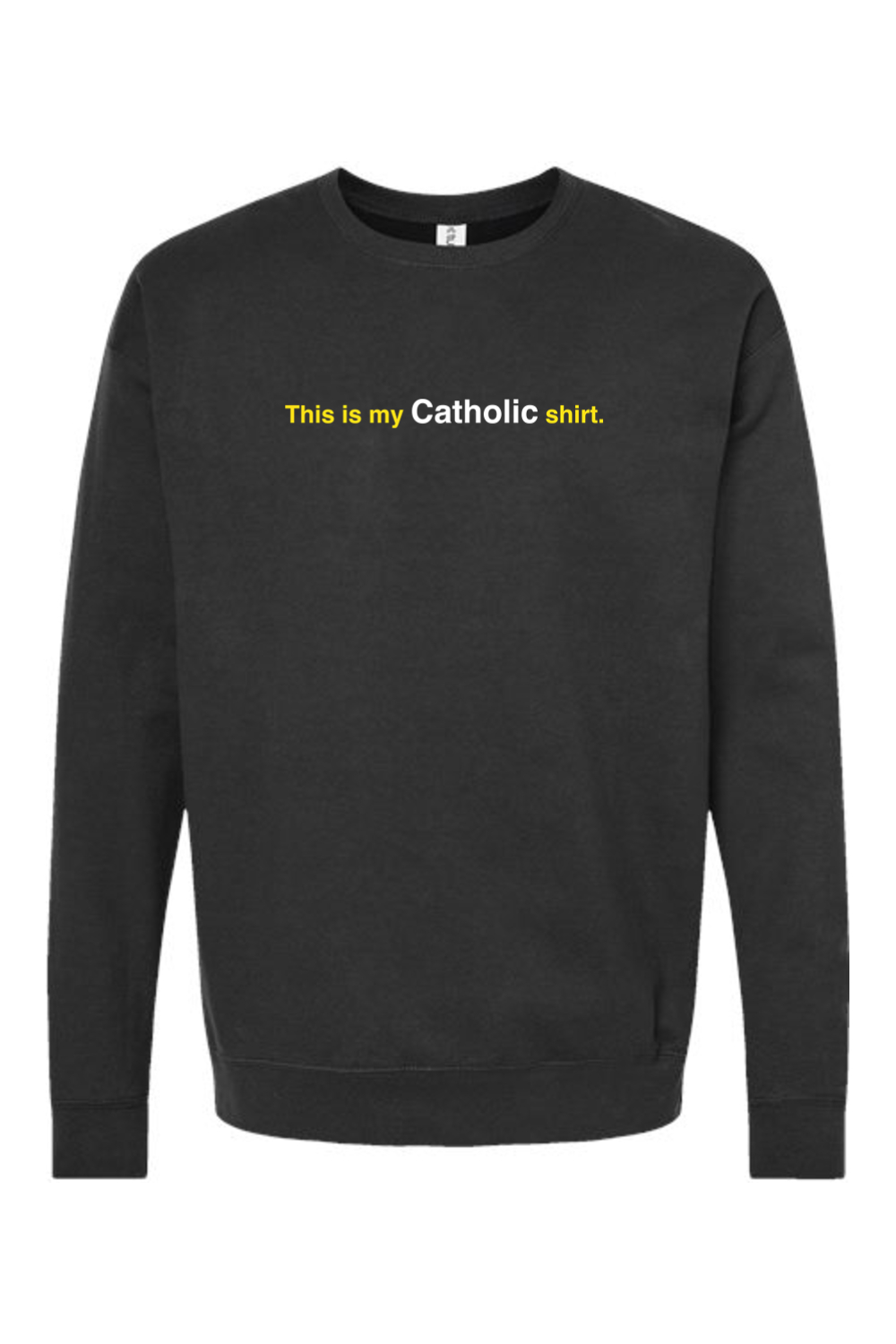 My Catholic Shirt - My Catholic Shirt Crewneck Sweatshirt