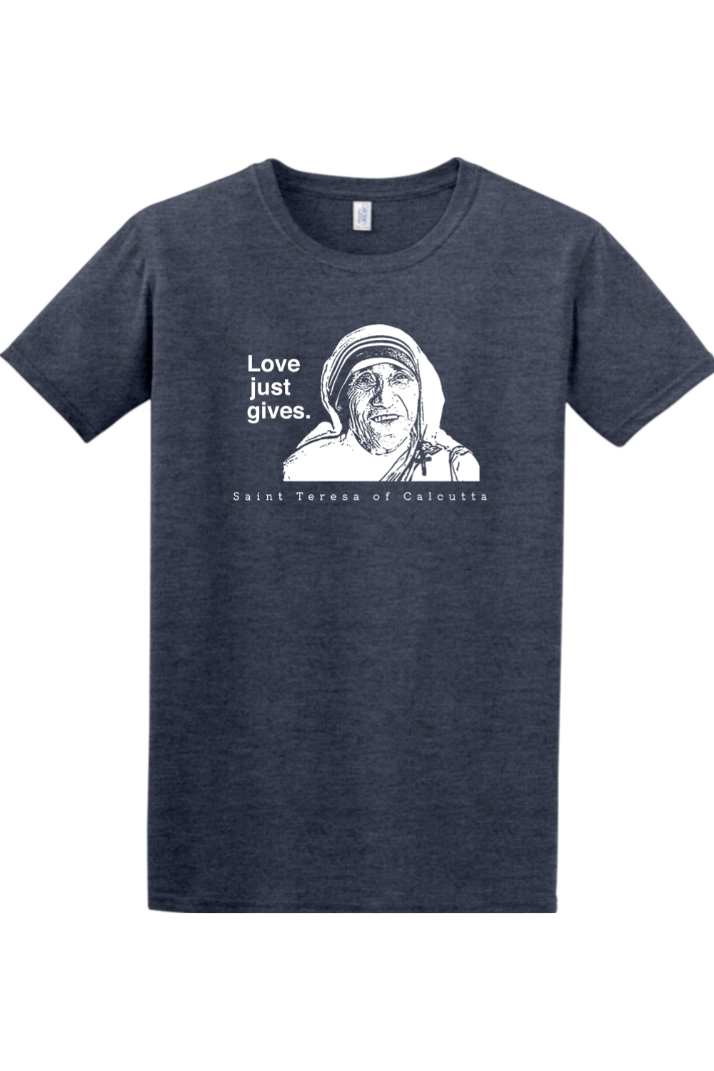 Love Just Gives - St. Teresa of Calcutta Adult-T-shirt