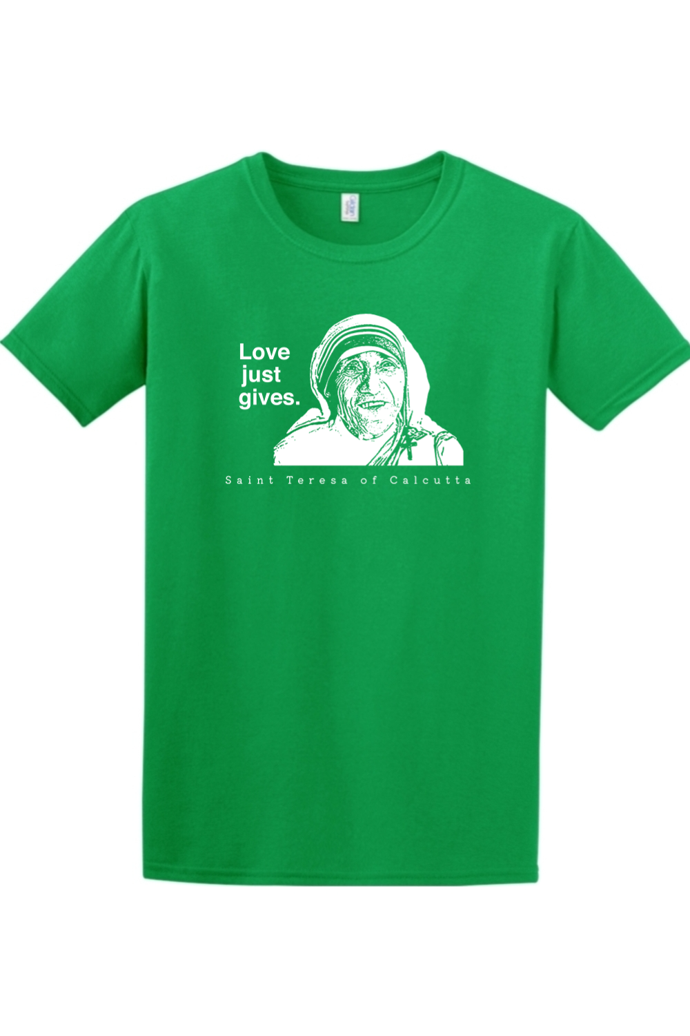 Love Just Gives - St. Teresa of Calcutta - T-shirt