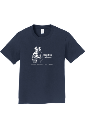 Don't Be a Loser - St Anthony of Padua - Youth T-Shirt