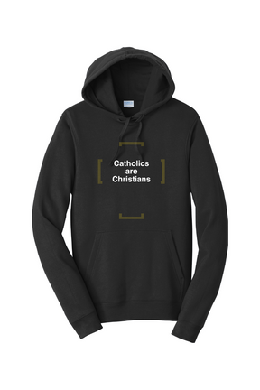 Catholics are Christians - Hoodie Sweatshirt