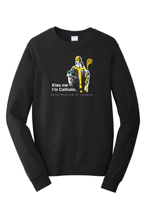 Kiss Me, I'm Catholic - St. Patrick of Ireland - Crewneck Sweatshirt
