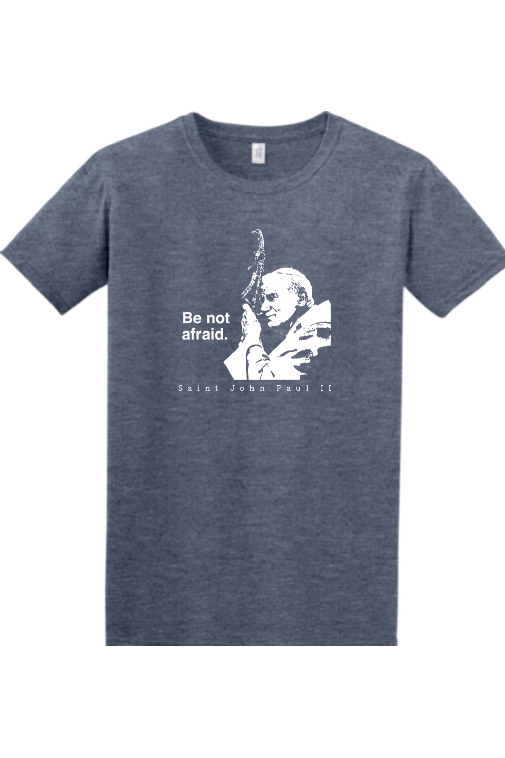 John Paul II - Be Not Afraid Shirt