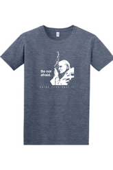 John Paul II - Be Not Afraid Shirt