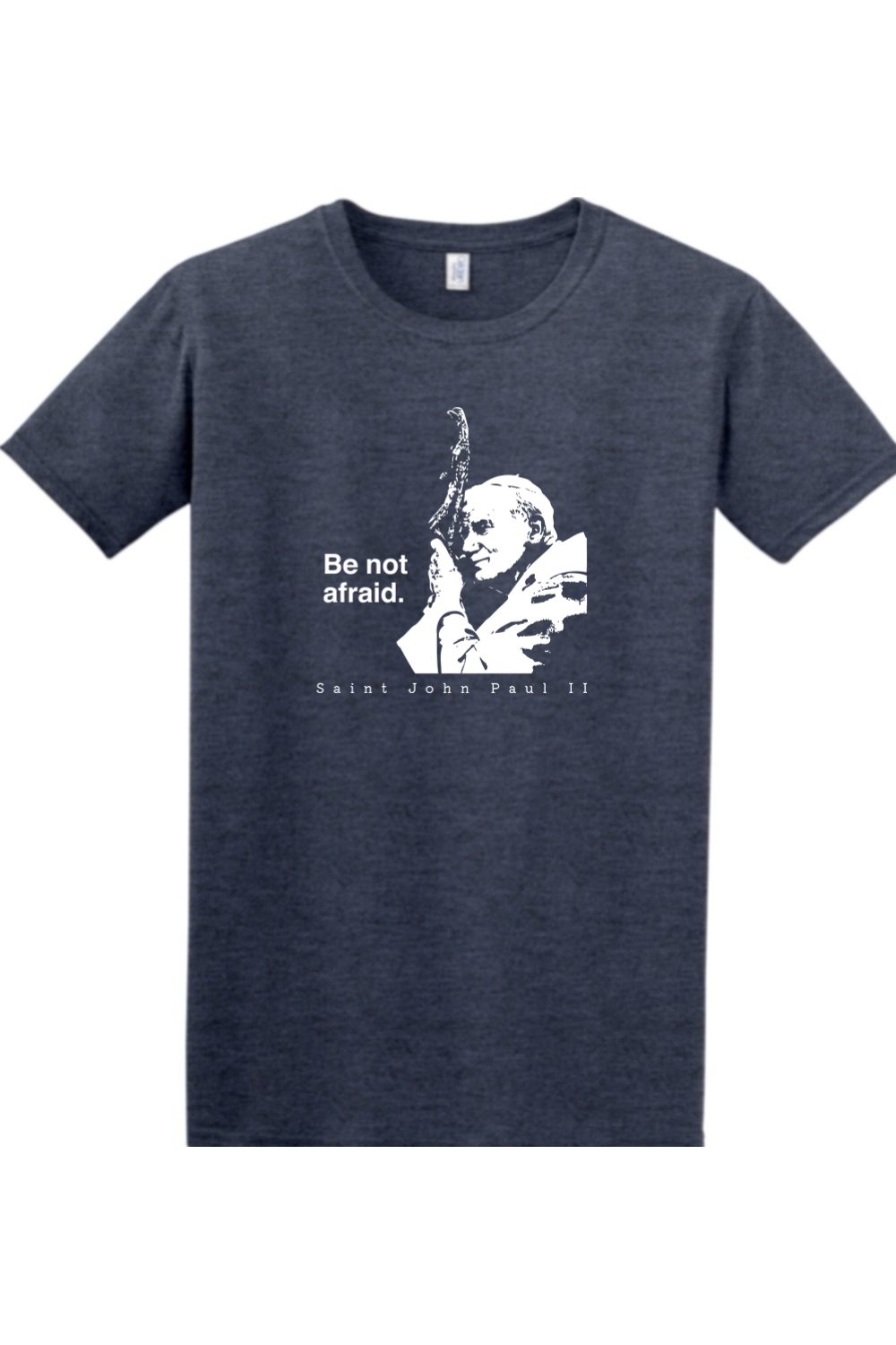 John Paul II - Be Not Afraid Shirt