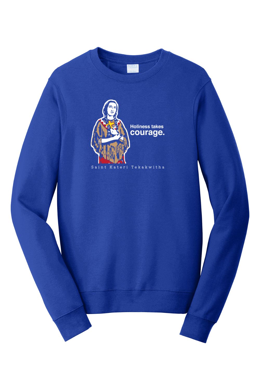 Holiness Takes Courage – St. Kateri Tekakwitha - Crewneck Sweatshirt