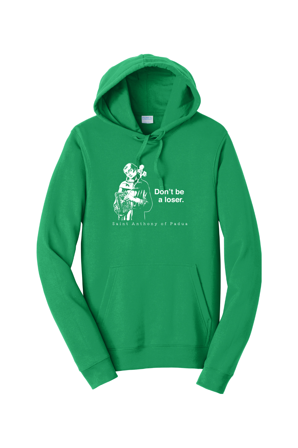 Don't Be a Loser - St. Anthony of Padua Hoodie Sweatshirt