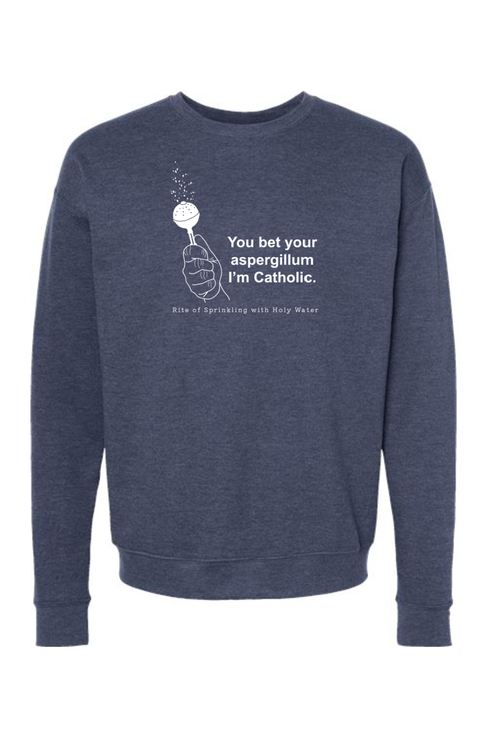 Bet Your Aspergillum - Rite of Sprinkling Crewneck Sweatshirt