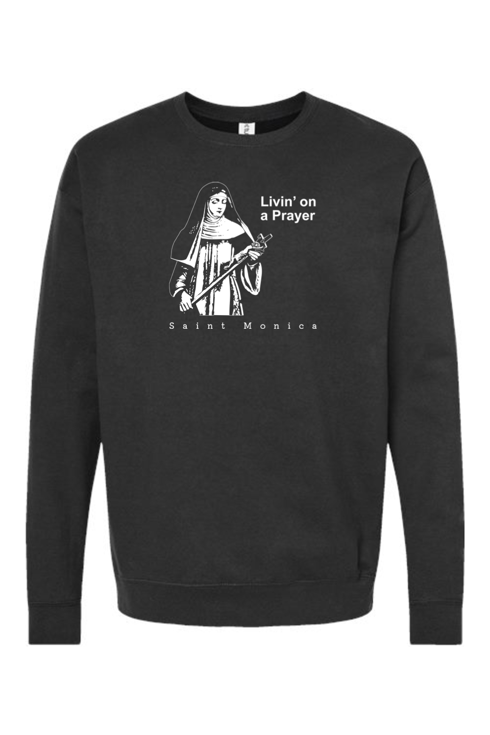 Livin' on a Prayer - St. Monica Crewneck Sweatshirt