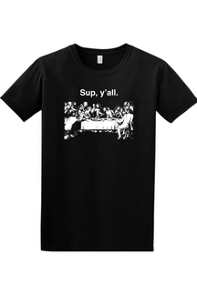 black t-shirt with image of the last supper that says "Sup, y'all"