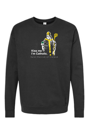 Kiss Me, I'm Catholic - St. Patrick of Ireland Crewneck Sweatshirt