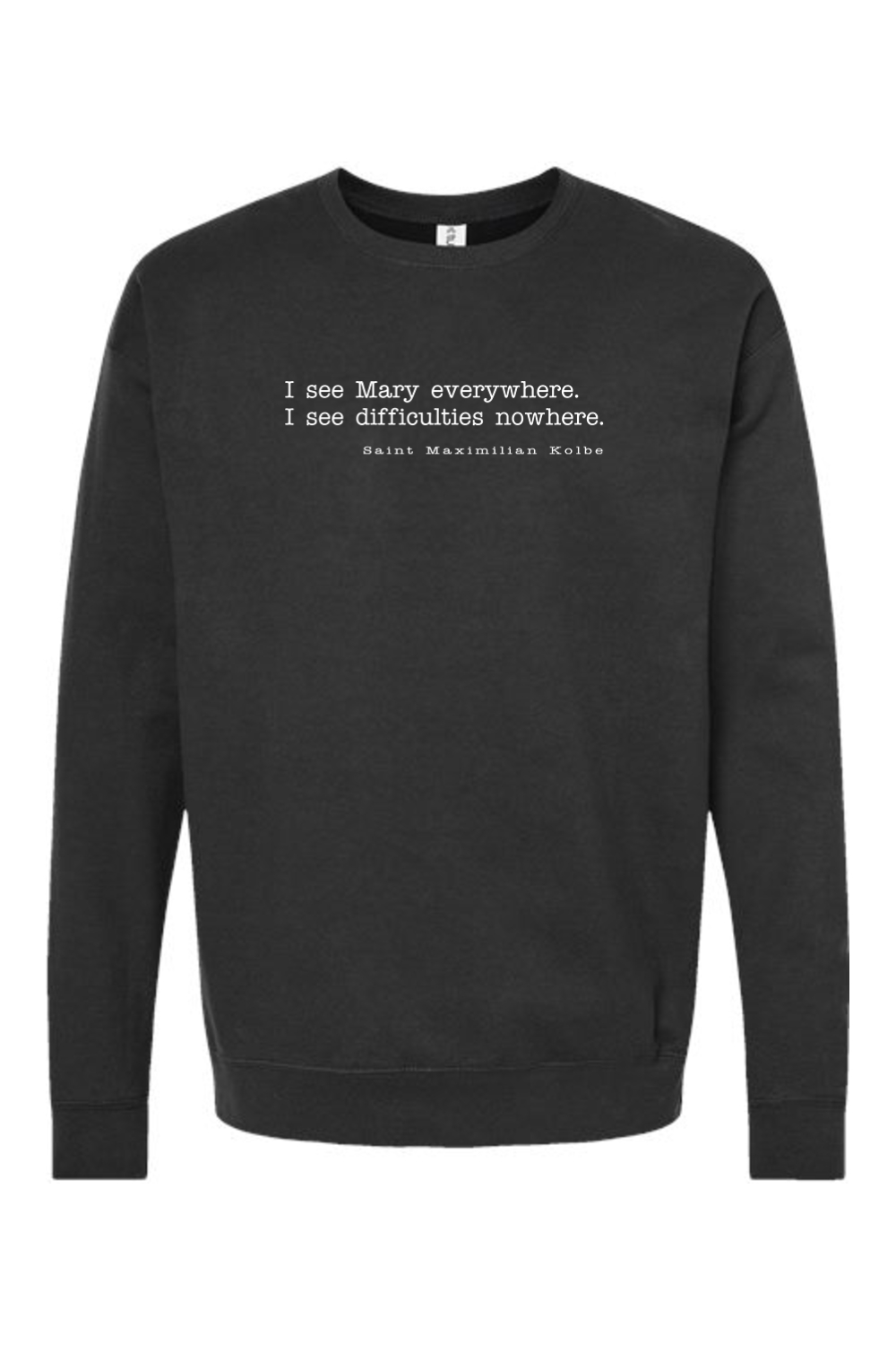 I See Mary Everywhere - St. Maximilian Kolbe Crewneck Sweatshirt