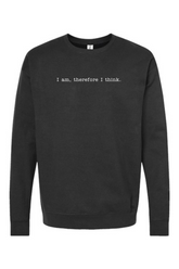 I am, Therefore I Think - Realism Philosophy Crewneck Sweatshirt