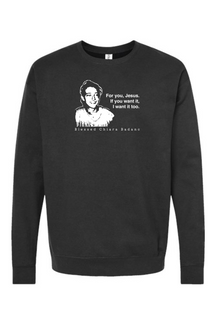 For you, Jesus - Bl. Chiara Badano Crewneck Sweatshirt