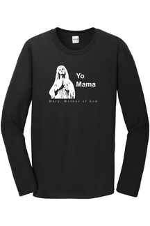 Yo Mama - Mary, Mother of God Long Sleeve