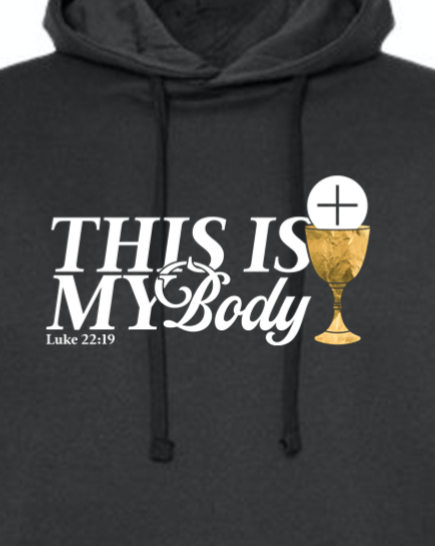 This is My Body, Chalice - Luke 22:19 Hoodie Sweatshirt