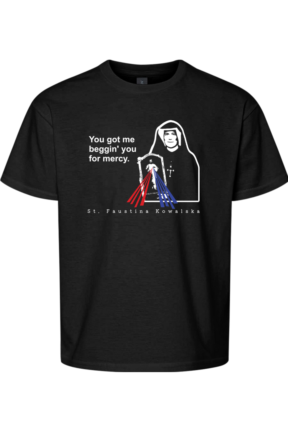 You Got Me Beggin' You For Mercy - St. Faustina Youth T-Shirt