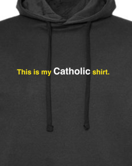 My Catholic Shirt - Hoodie Sweatshirt