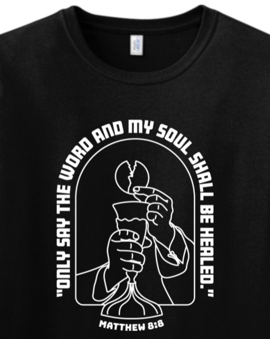 My Soul Shall Be Healed - Matthew 8:8 Adult T-Shirt