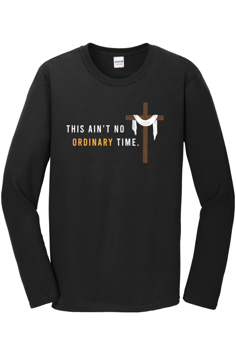 This Ain't No Ordinary Time - Easter Season Long Sleeve