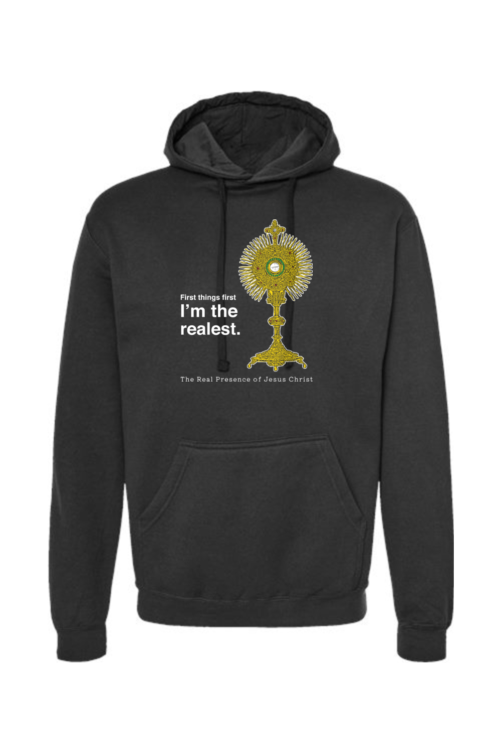 I'm the Realest - Real Presence of Christ in the Eucharist Hoodie Sweatshirt