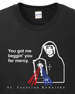 You Got Me Beggin' You For Mercy - St. Faustina Long Sleeve