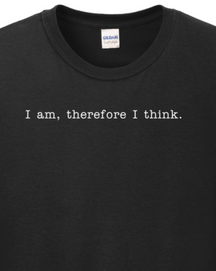 I am, Therefore I Think - Realism Philosophy Long Sleeve