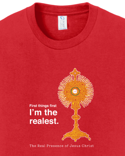 I'm the Realest – Real Presence of Christ in the Eucharist - Youth T-Shirt