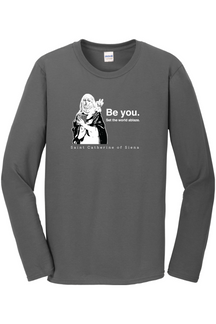 Be You - St. Catherine of Siena Long Sleeve