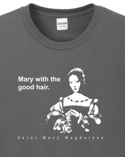 Mary With The Good Hair - Mary Magdalene Long Sleeve