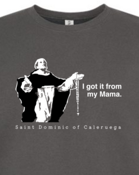 I Got It From My Mama - St. Dominic Crewneck Sweatshirt