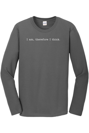 I am, Therefore I Think - Realism Philosophy Long Sleeve