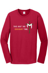 Ain't No Ordinary Time - Easter Season Long Sleeve