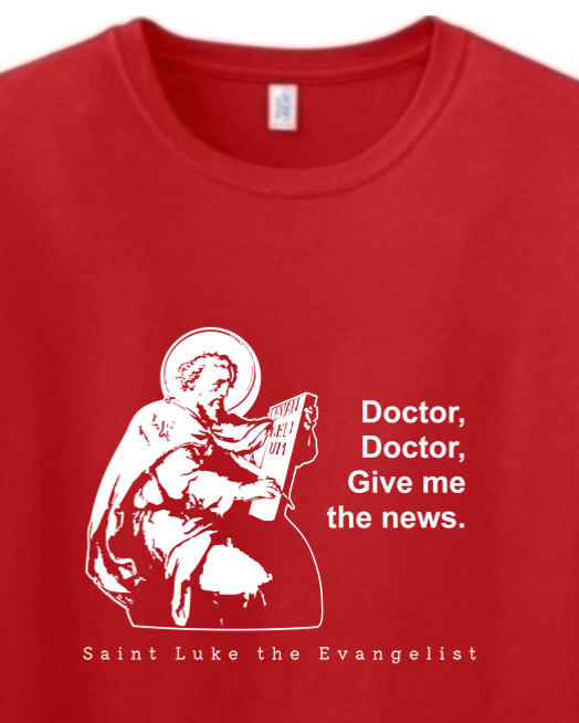 Doctor Doctor - St. Luke the Evangelist Adult T-Shirt