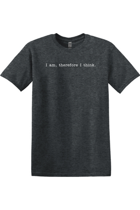 I am, Therefore I Think - Realism Philosophy Adult T-Shirt