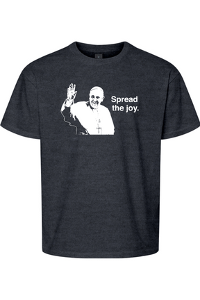 Spread the Joy - Pope Francis Youth T-Shirt