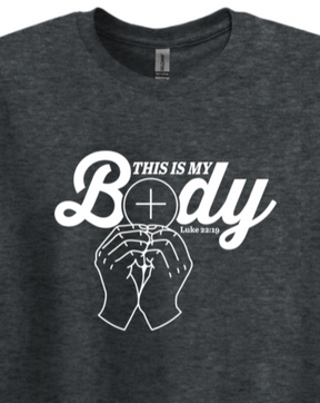 This is My Body - Consecration Luke 22:19 Adult T-Shirt