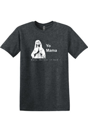 Yo Mama - Mary, Mother of God Adult T-Shirt