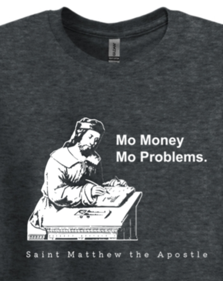 Mo Money Mo Problems - St. Matthew Adult T-Shirt