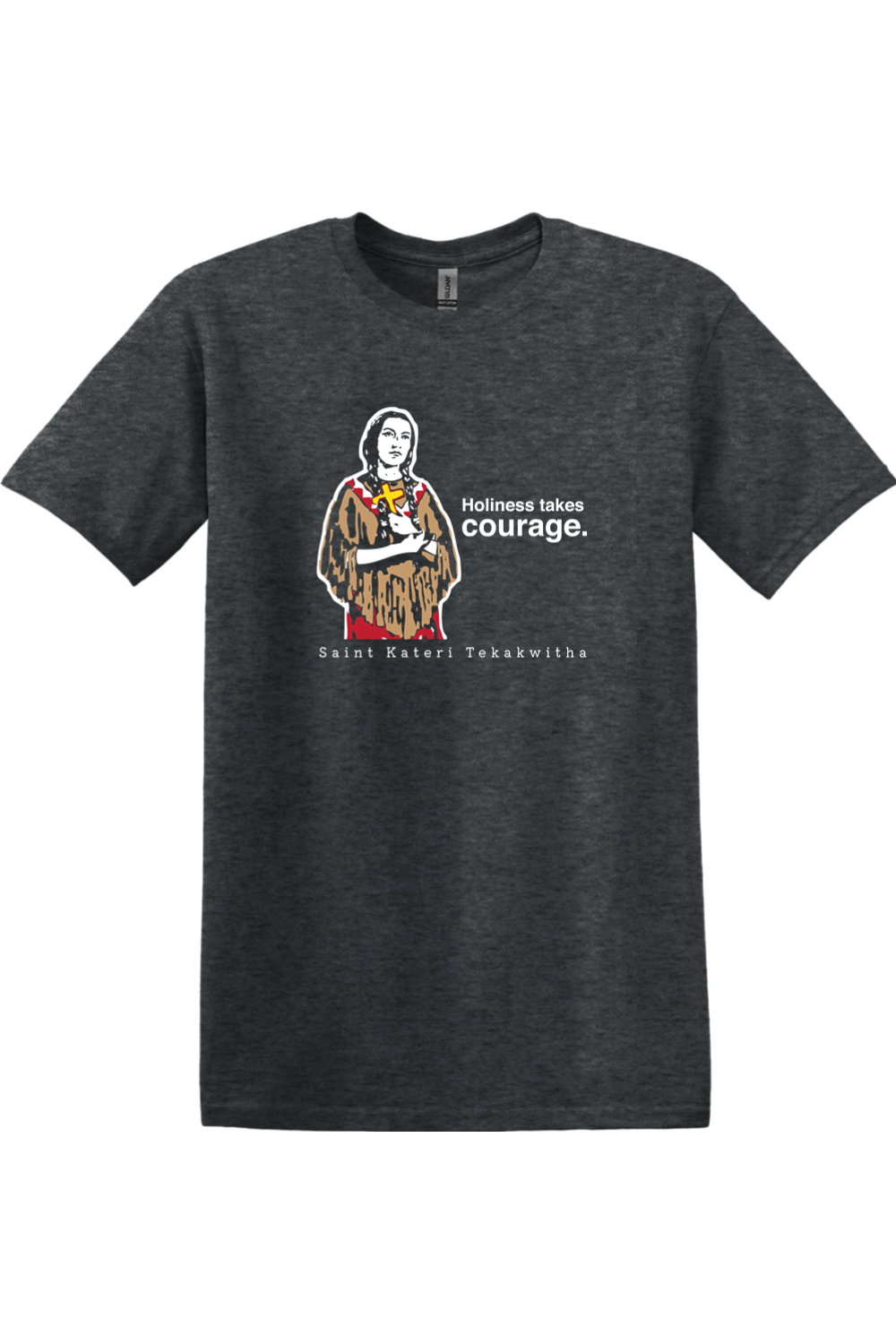 Holiness Takes Courage – St. Kateri Tekakwitha Adult T-shirt